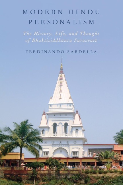 Modern Hindu Personalism: The History, Life, and Thought of Bhaktisiddhanta Sarasvati