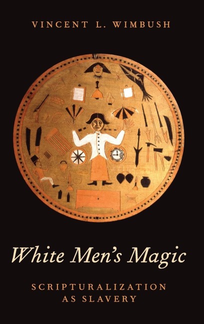 White Mens Magic: Scripturalization as Slavery