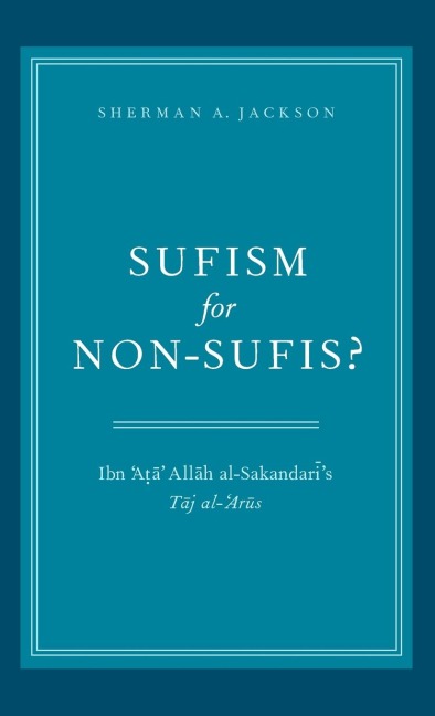 Sufism for Non-Sufis?: Ibn Ata Allah Al-Sakandaris Taj Al-Arus