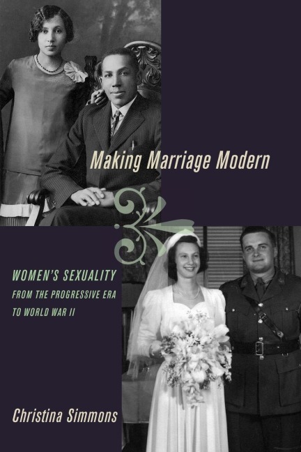 Making Marriage Modern: Womens Sexuality from the Progressive Era to World War II