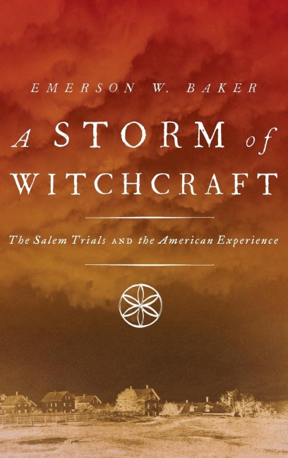 Storm of Witchcraft: The Salem Trials and the American Experience