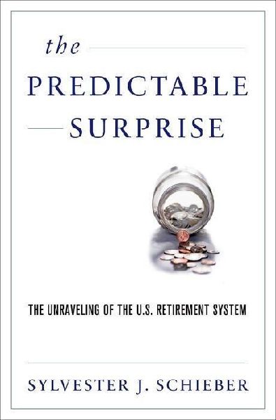 Predictable Surprise: The Unraveling of the U.S. Retirement System