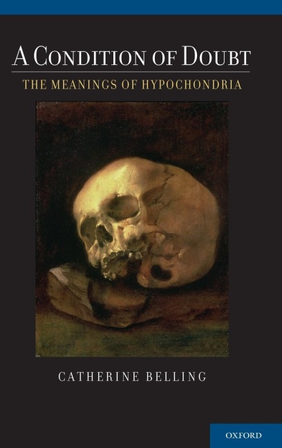 Condition of Doubt: The Meanings of Hypochondria