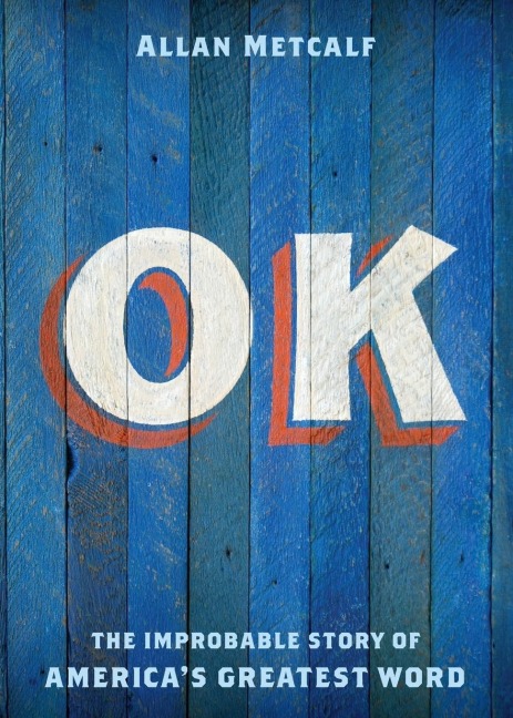 OK: The Improbable Story of Americas Greatest Word