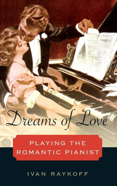 Dreams of Love: Playing the Romantic Pianist