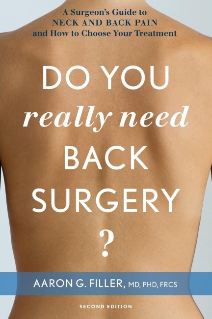 Do You Really Need Back Surgery?: A Surgeons Guide to Neck and Back Pain and How to Choose Your Treatment