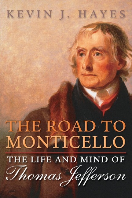 Road to Monticello: The Life and Mind of Thomas Jefferson