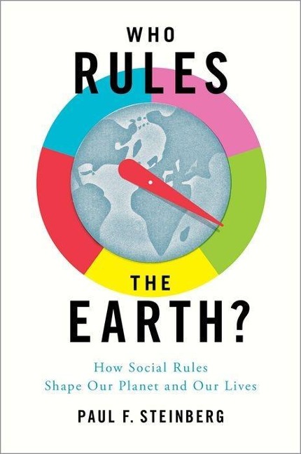 Who Rules the Earth?: How Social Rules Shape Our Planet and Our Lives