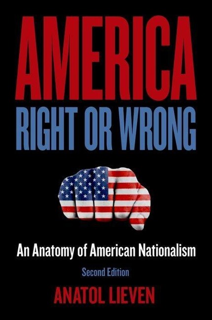 America Right or Wrong: An Anatomy of American Nationalism