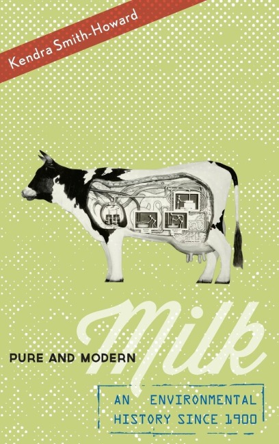 Pure and Modern Milk: An Environmental History Since 1900