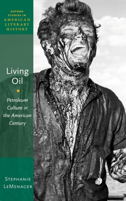 Living Oil: Petroleum Culture in the American Century
