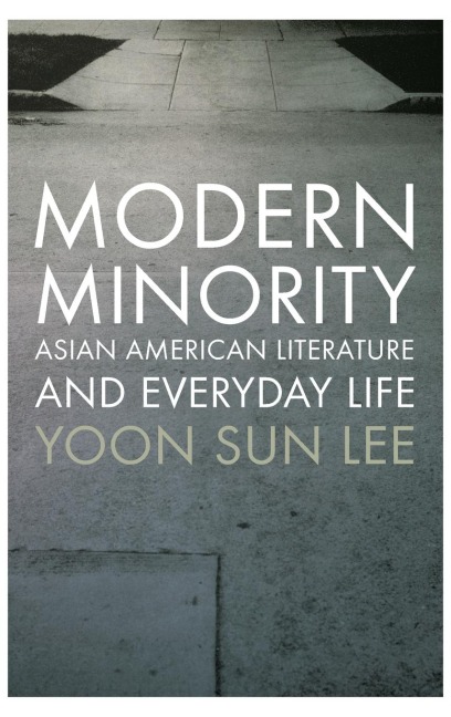 Modern Minority: Asian American Literature and Everyday Life