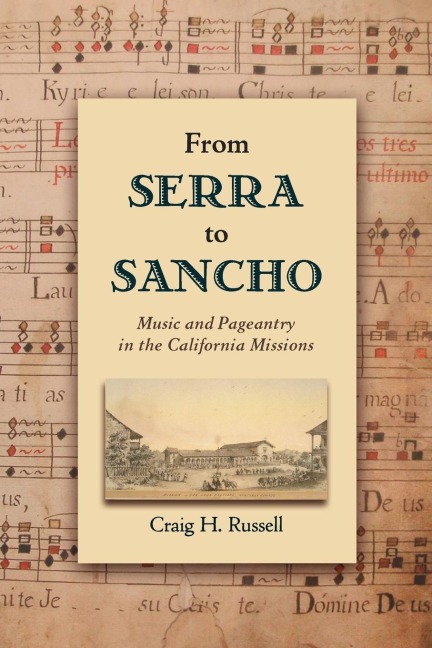 From Serra to Sancho: Music and Pageantry in the California Missions