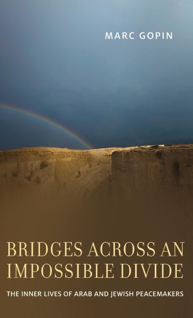 Bridges Across an Impossible Divide: The Inner Lives of Arab and Jewish Peacemakers