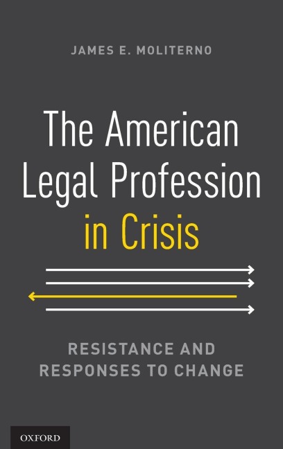 American Legal Profession in Crisis: Resistance and Responses to Change
