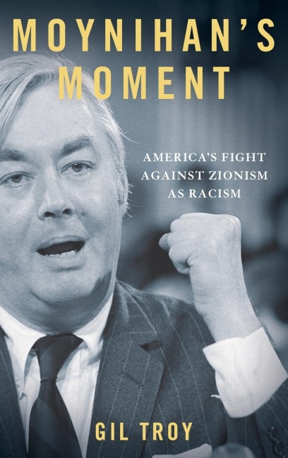 Moynihans Moment: Americas Fight Against Zionism as Racism