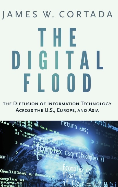 Digital Flood: The Diffusion of Information Technology Across the U.S., Europe, and Asia