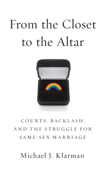 From the Closet to the Altar Courts, Backlash, and the Struggle for Same-Sex Marriage