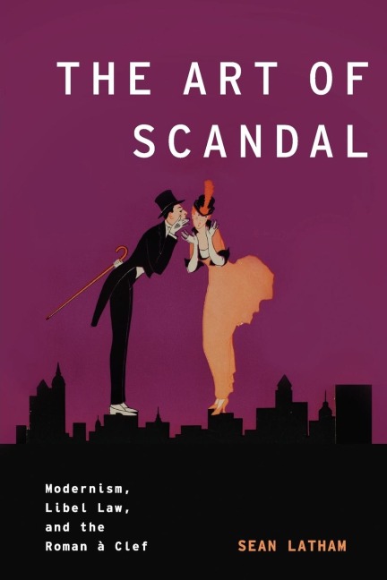 The Art of Scandal: Modernism, Libel Law, and the Roman a Clef
