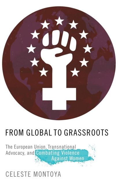 From Global to Grassroots: The European Union, Transnational Advocacy, and Combating Violence Against Women