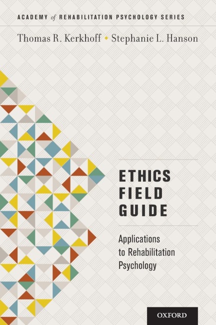 Ethics Field Guide: Applications to Rehabilitation Psychology