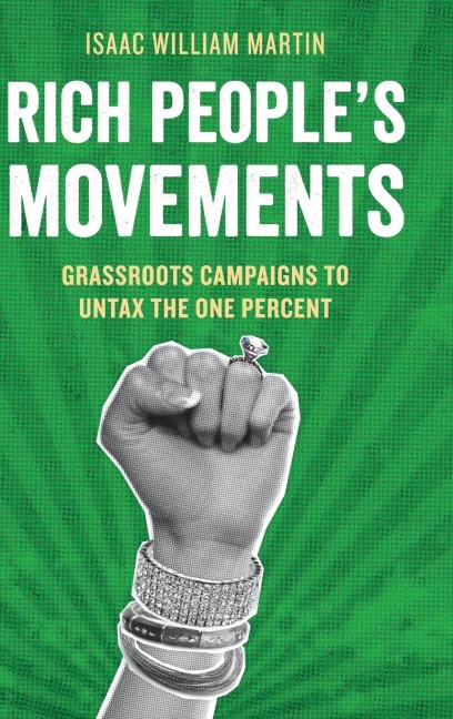 Rich Peoples Movements: Grassroots Campaigns to Untax the One Percent