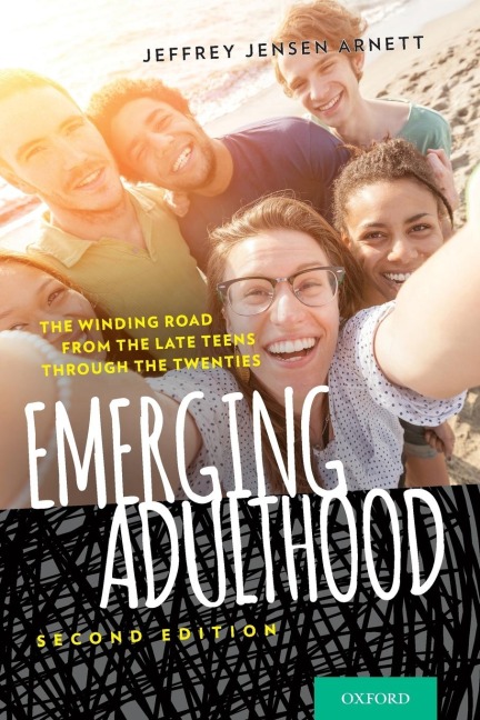 Emerging Adulthood: The Winding Road from the Late Teens Through the Twenties (Revised)