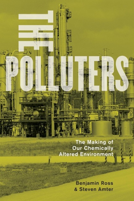 Polluters: The Making of Our Chemically Altered Environment