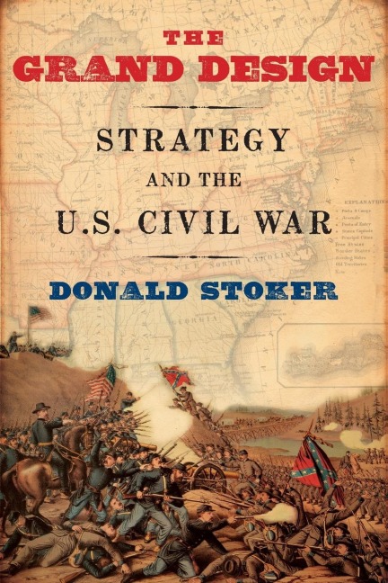 Grand Design: Strategy and the U.S. Civil War