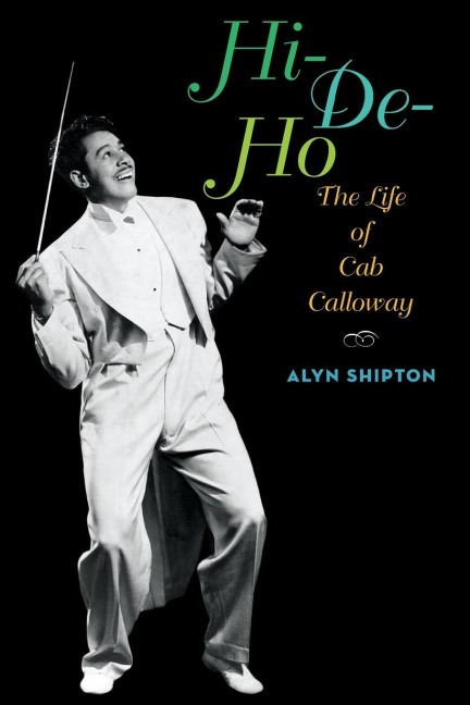 Hi-De-Ho: The Life of Cab Calloway