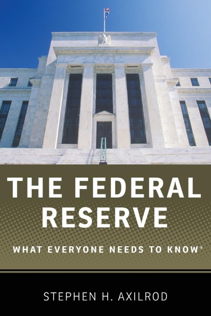 The Federal Reserve: What Everyone Needs to Know(r)