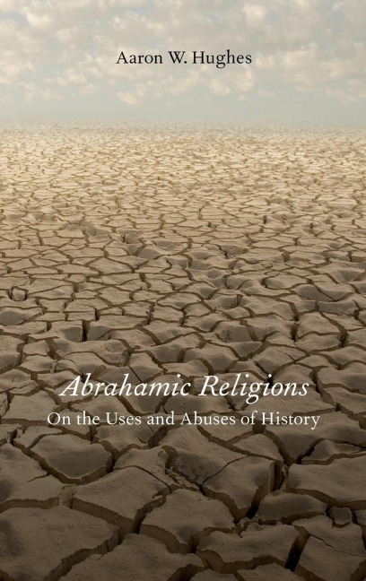 Abrahamic Religions: On the Uses and Abuses of History
