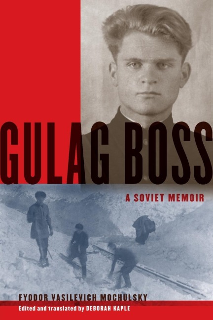 Gulag Boss: A Soviet Memoir