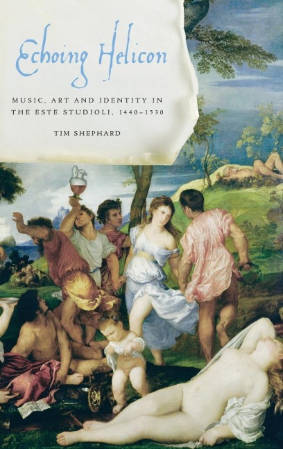Echoing Helicon: Music, Art and Identity in the Este Studioli, 1440-1530