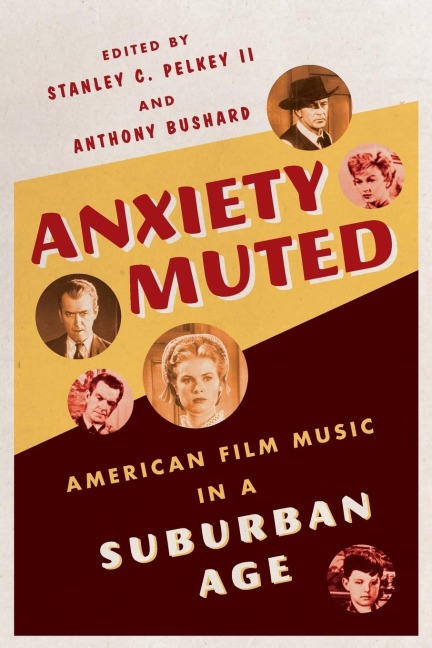 Anxiety Muted: American Film Music in a Suburban Age
