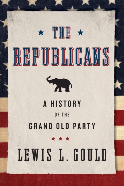 Republicans: A History of the Grand Old Party (Revised)