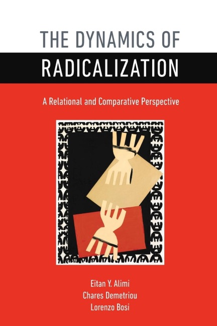 Dynamics of Radicalization: A Relational and Comparative Perspective