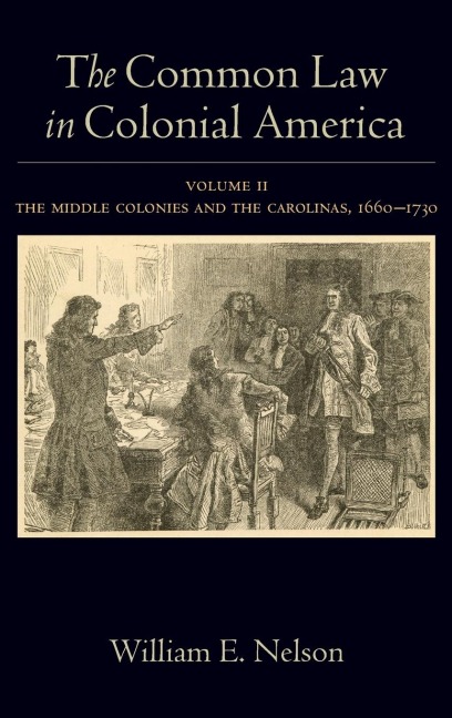 Common Law in Colonial America, Volume II: The Middle Colonies and the Carolinas, 1660-1730
