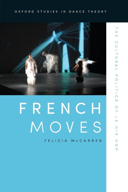 French Moves: The Cultural Politics of Le Hip Hop
