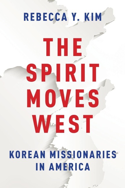 Spirit Moves West: Korean Missionaries in America