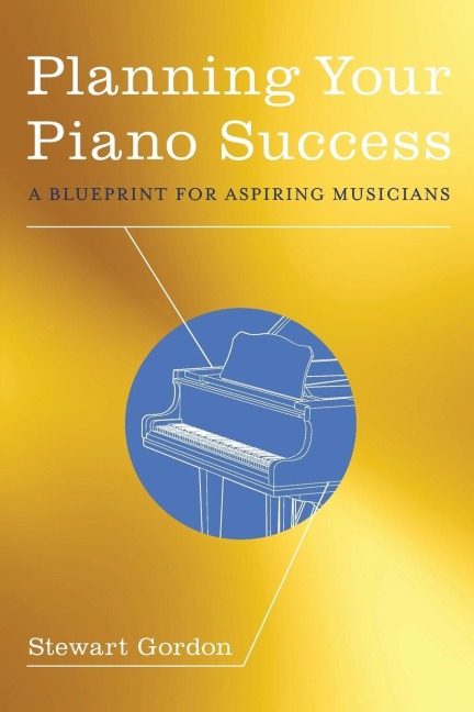 Planning Your Piano Success: A Blueprint for Aspiring Musicians
