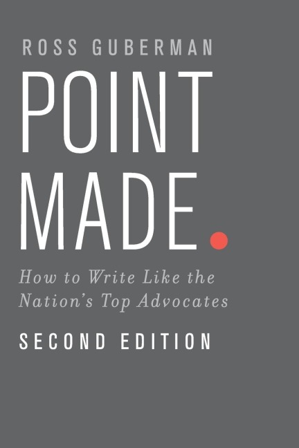 Point Made: How to Write Like the Nations Top Advocates