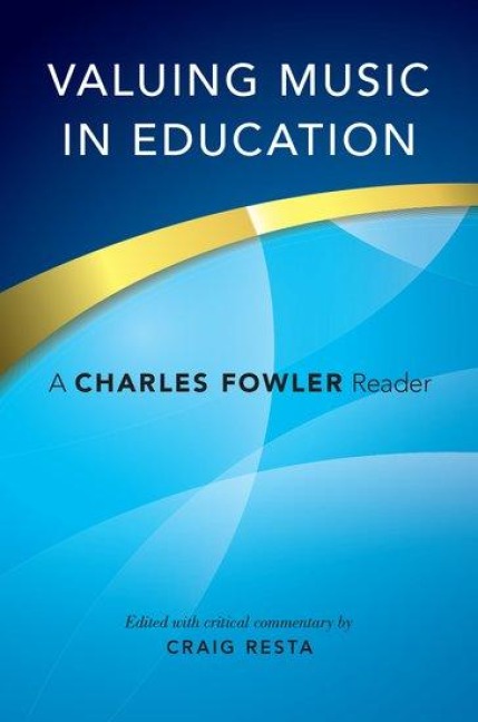 Valuing Music in Education: A Charles Fowler Reader