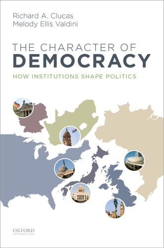 The Character of Democracy How Institutions Shape Politics