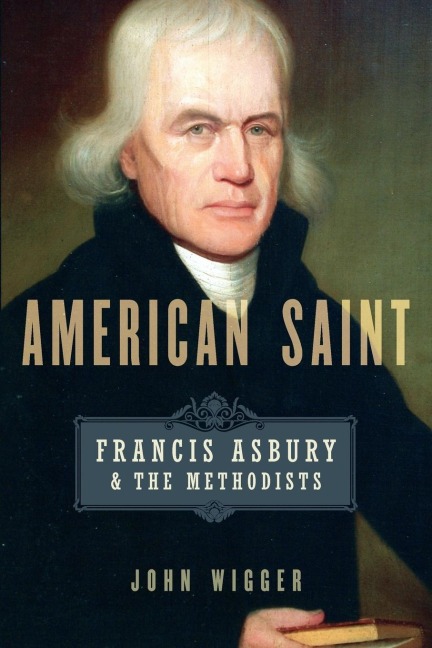 American Saint: Francis Asbury and the Methodists
