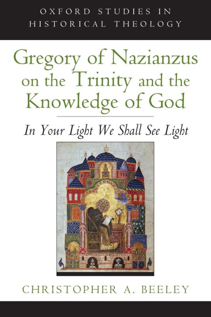 Gregory of Nazianzus on the Trinity and the Knowledge of God: In Your Light We Shall See Light