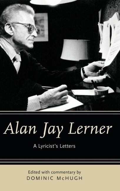 Alan Jay Lerner: A Lyricists Letters