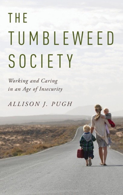 Tumbleweed Society: Working and Caring in an Age of Insecurity