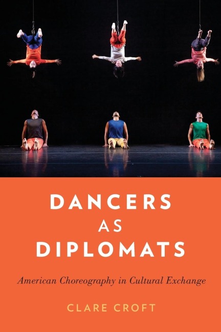 Dancers as Diplomats: American Choreography in Cultural Exchange