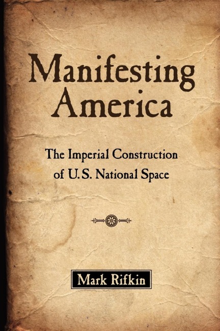 Manifesting America: The Imperial Construction of U.S. National Space